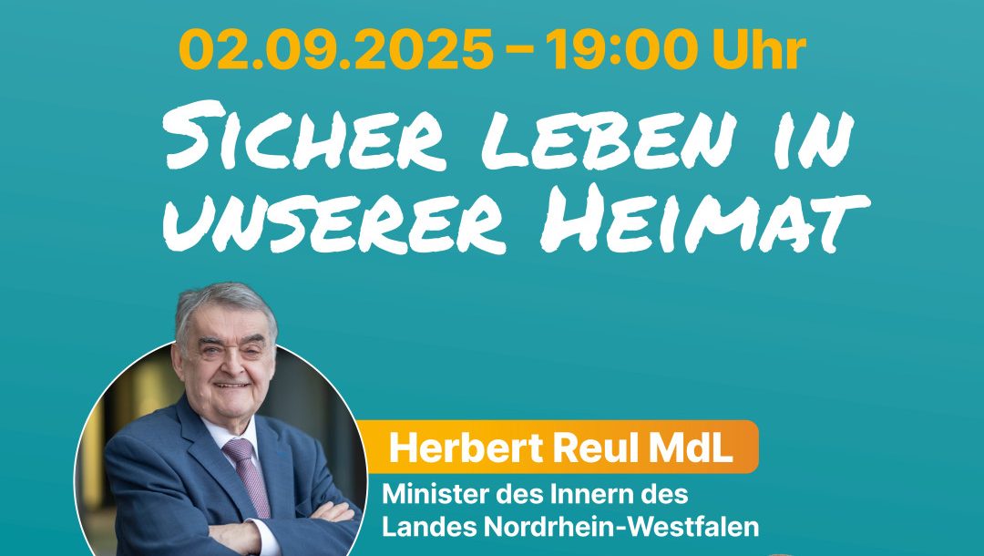 Sicher leben in unserer Heimat mit Herbert Reul.