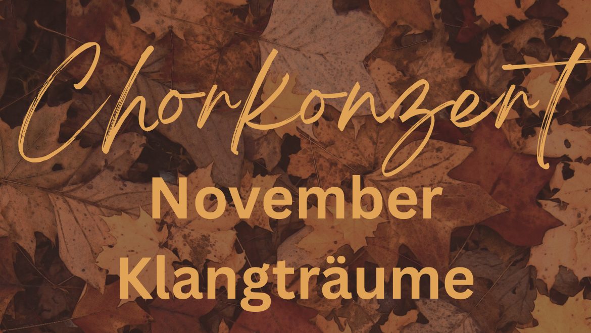 Chor Cantabile. „November Klangträume“.