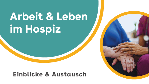 „Arbeit und das Leben im Hospiz“.